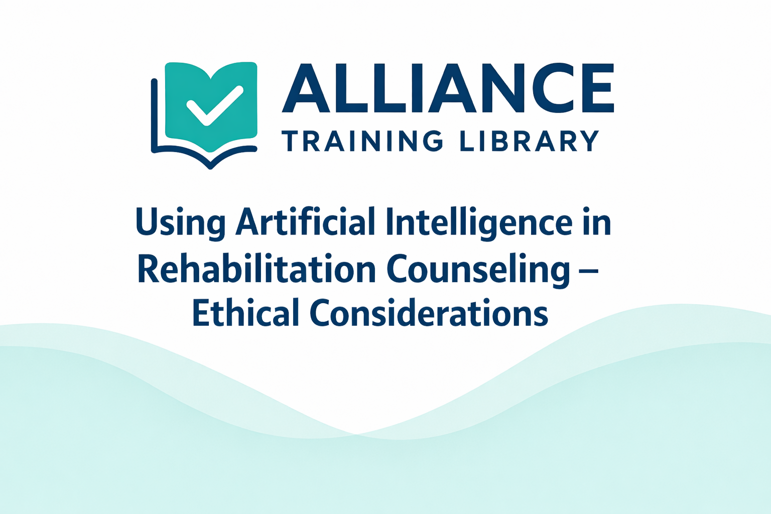 401: Using Artificial Intelligence in Rehabilitation Counseling - Ethical Considerations